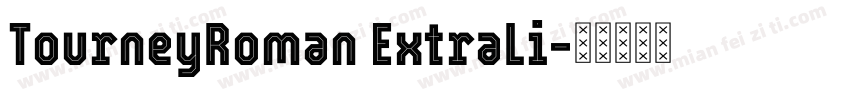 TourneyRoman ExtraLi字体转换